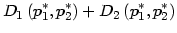 $\displaystyle D_{1}\left( p_{1}^{\ast},p_{2}^{\ast}\right) +D_{2}\left( p_{1}^{\ast },p_{2}^{\ast}\right)$