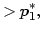 $\displaystyle >p_{1}^{\ast},$