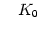 $ \quad K_{0}$