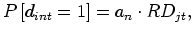 $\displaystyle P\left[ d_{int}=1\right] =a_{n}\cdot RD_{jt},
$