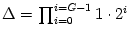 $ \Delta=\prod_{i=0}^{i=G-1}1\cdot2^{i}$