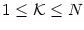 $ 1\leq\mathcal{K}\leq N$