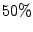 $ 50\%$