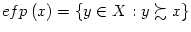 $ efp\left( x\right) =\{y\in X:y\succsim x\}$