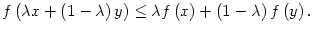 $ f\left( \lambda x+\left( 1-\lambda
\right) y\right) \leq\lambda f\left( x\right) +\left( 1-\lambda\right)
f\left( y\right) .$