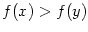 $ f(x)>f(y)$