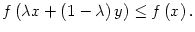 $ f\left(
\lambda x+\left( 1-\lambda\right) y\right) \leq f\left( x\right) .$