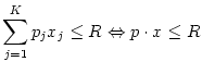 $\displaystyle \sum_{j=1}^{K}p_{j}x_{j}\leq R\Leftrightarrow p\cdot x\leq R$
