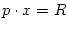 $ p\cdot x=R$
