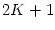 $ 2K+1$