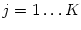 $ j=1\dots K$