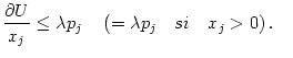 $\displaystyle \dfrac{\partial U}{x_{j}}\leq\lambda p_{j}\quad\left( =\lambda p_{j}\quad si\quad x_{j}>0\right) .\quad$