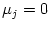 $ \mu_{j}=0$