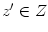 $ z^{\prime}\in Z$