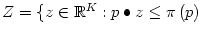 $ Z=\{z\in\mathbb{R}^{K}:p\bullet z\leq
\pi\left( p\right) $