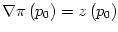 $ \nabla\pi\left( p_{0}\right) =z\left( p_{0}\right) $