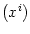 $ \left( x^{i}\right) $