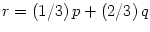 $ r=\left( 1/3\right) p+\left( 2/3\right) q$