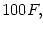 $ 100F,$
