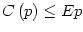 $ C\left( p\right) \leq Ep$