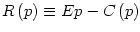 $ R\left( p\right) \equiv Ep-C\left( p\right) $