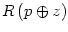 $ R\left(
p\oplus z\right) $