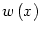 $ w\left( x\right) $