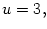 $ u=3,$