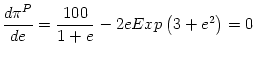 $\displaystyle \frac{d\pi^{P}}{de}=\frac{100}{1+e}-2eExp\left( 3+e^{2}\right) =0
$