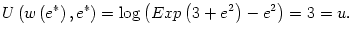 $\displaystyle U\left( w\left( e^{\ast}\right) ,e^{\ast}\right) =\log\left( Exp\left(
3+e^{2}\right) -e^{2}\right) =3=u.
$
