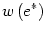 $\displaystyle w\left( e^{\ast}\right)$