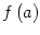 $ f\left( a\right) $