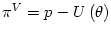 $ \pi^{V}=p-U\left( \theta\right) $