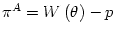 $ \pi^{A}=W\left(
\theta\right) -p$