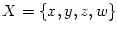 $ X=\{x,y,z,w\}$