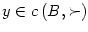 $ y\in c\left( B,\succ\right) $