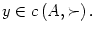 $ y\in c\left( A,\succ\right) .$