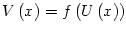 $ V\left( x\right) =f\left( U\left(
x\right) \right) $