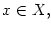 $ x\in X,$