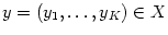$ y=\left(
y_{1},\dots,y_{K}\right) \in X$
