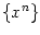 $ \{x^{n}\}$
