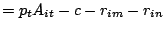 $\displaystyle =p_{t}A_{it}-c-r_{im}-r_{in}$