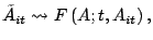 $\displaystyle \tilde{A}_{it}\leadsto F\left( A;t,A_{it}\right) ,$