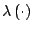 $ \lambda\left( \cdot\right) $