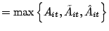 $\displaystyle =\max\left\{ A_{it},\tilde{A}_{it},\hat{A}_{it}\right\}$
